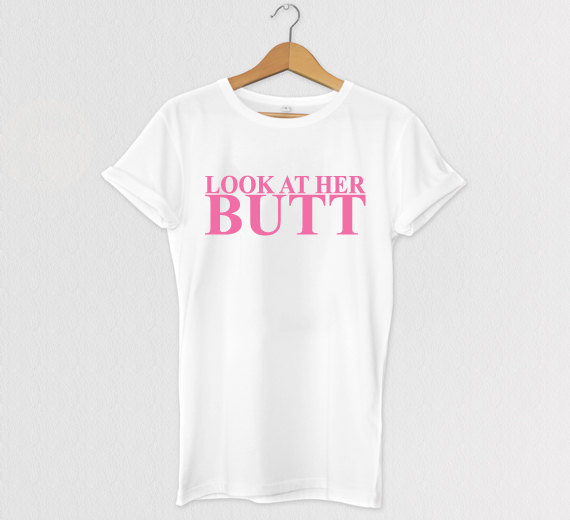 Look At Her Butt Tshirt, Graphic Tee, Clothing, Celebrity tee, t-shirt